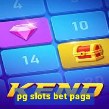 pg slots bet paga