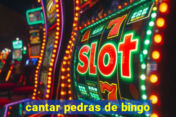 cantar pedras de bingo