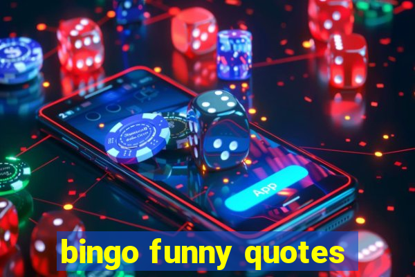 bingo funny quotes