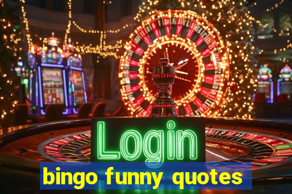 bingo funny quotes