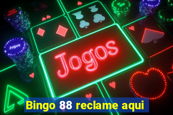 Bingo 88 reclame aqui