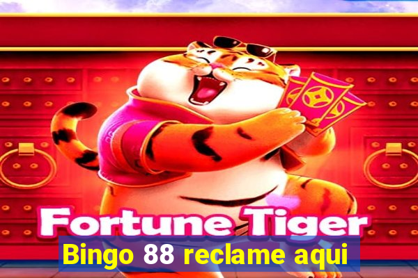 Bingo 88 reclame aqui