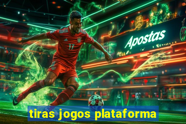 tiras jogos plataforma