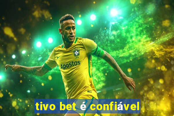 tivo bet é confiável