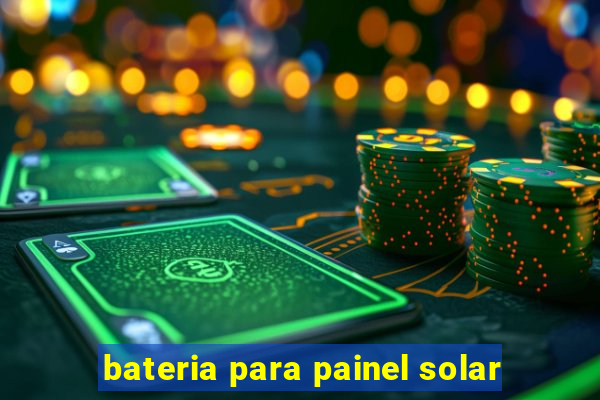 bateria para painel solar