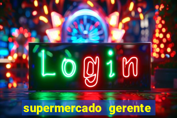 supermercado gerente simulator dinheiro infinito