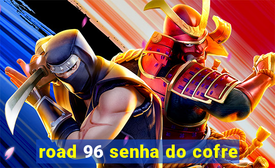 road 96 senha do cofre