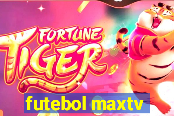 futebol maxtv