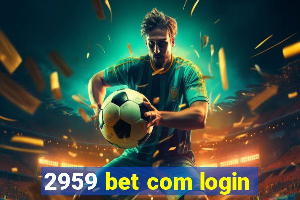 2959 bet com login