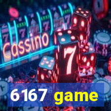 6167 game