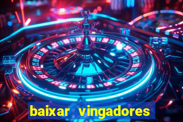 baixar vingadores guerra infinita google drive