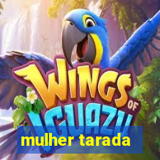 mulher tarada