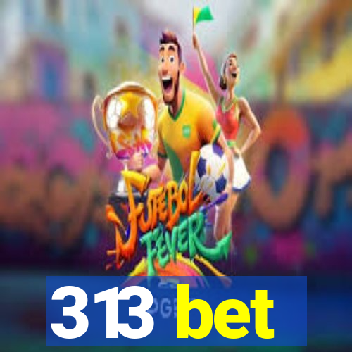 313 bet