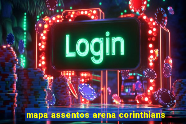 mapa assentos arena corinthians