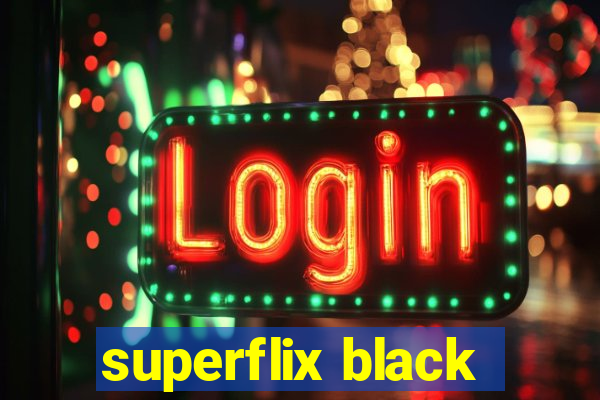 superflix black