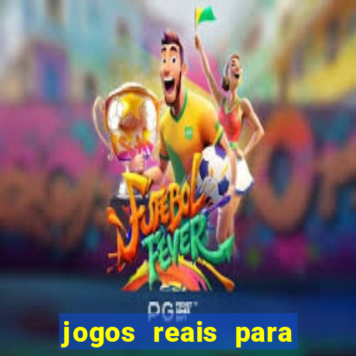 jogos reais para ganhar dinheiro