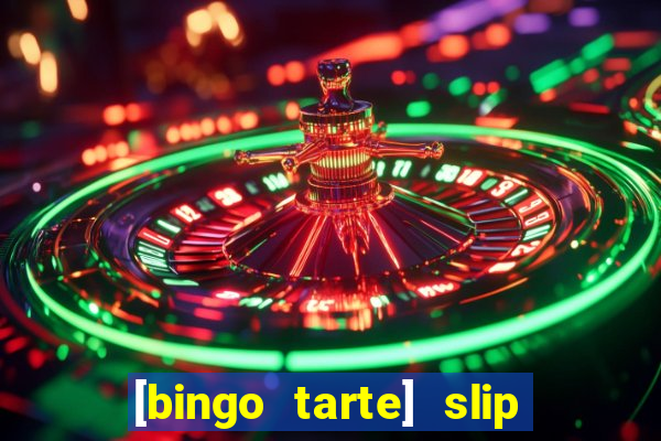 [bingo tarte] slip & stop