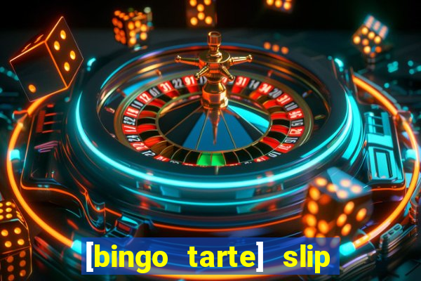 [bingo tarte] slip & stop