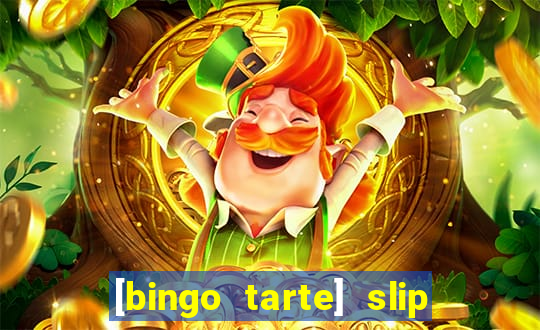 [bingo tarte] slip & stop