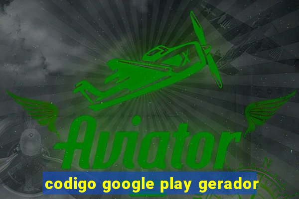 codigo google play gerador