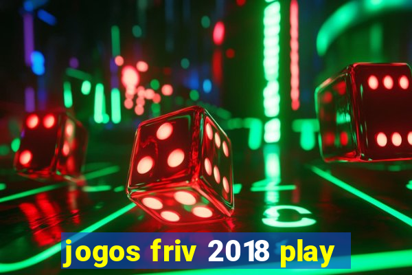 jogos friv 2018 play