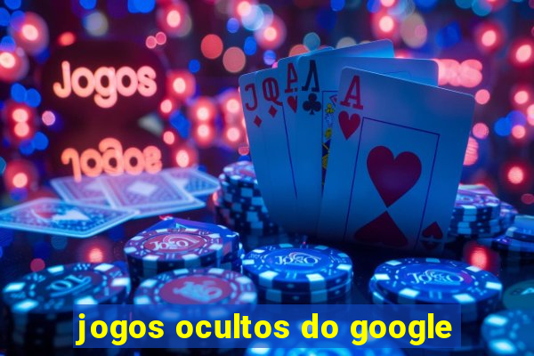 jogos ocultos do google