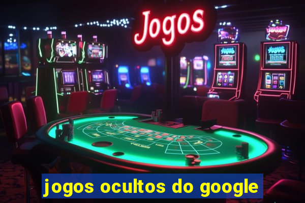 jogos ocultos do google