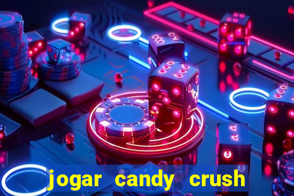 jogar candy crush e ganhar dinheiro