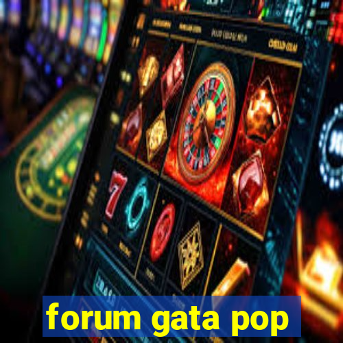 forum gata pop