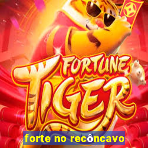 forte no recôncavo