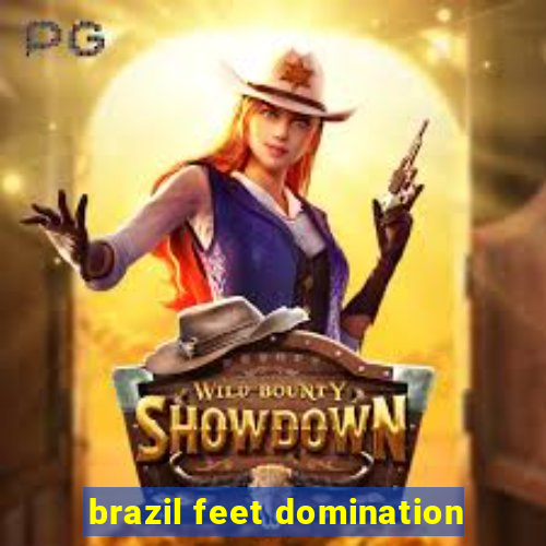 brazil feet domination