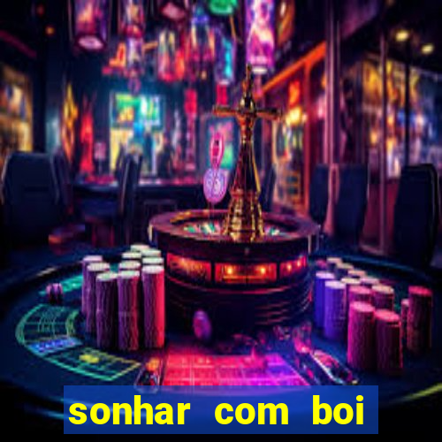 sonhar com boi branco jogo do bicho