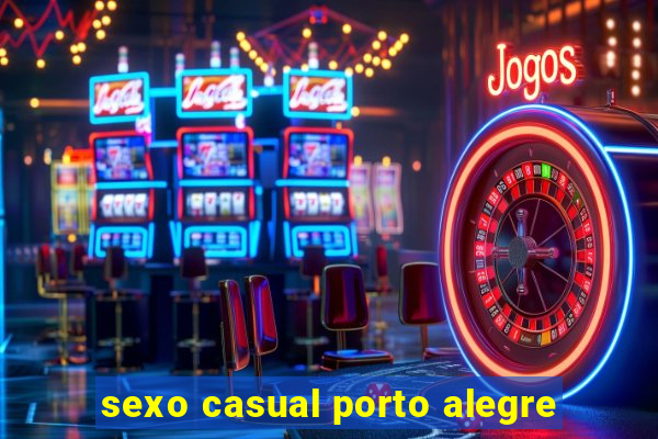 sexo casual porto alegre