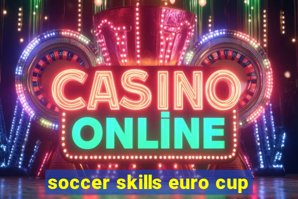 soccer skills euro cup