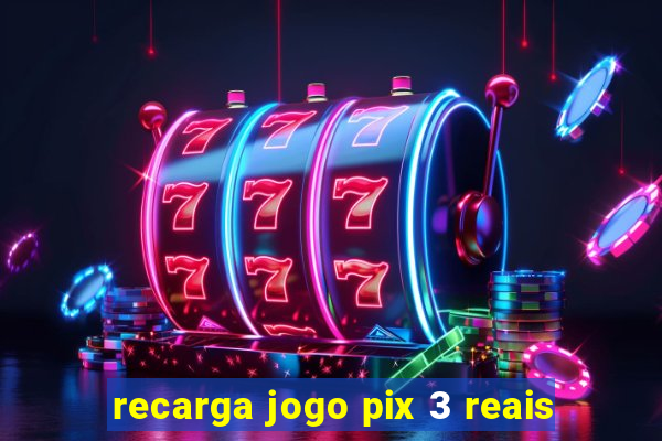 recarga jogo pix 3 reais