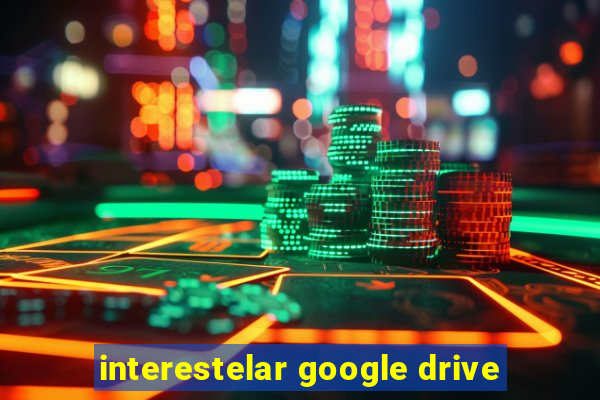 interestelar google drive