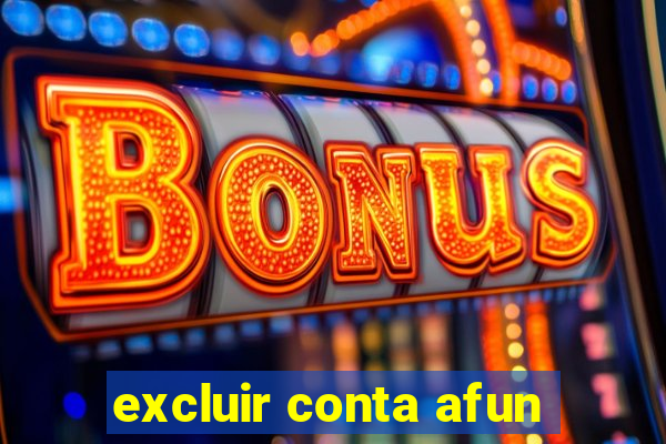 excluir conta afun