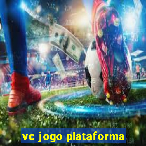 vc jogo plataforma