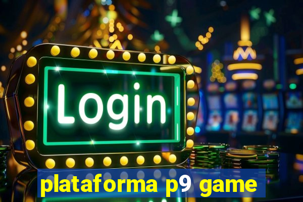 plataforma p9 game