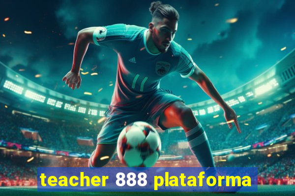 teacher 888 plataforma