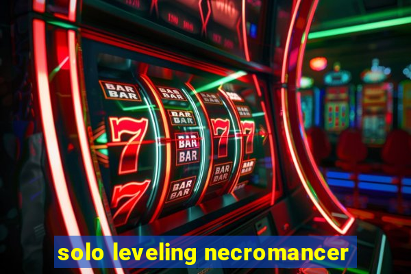 solo leveling necromancer