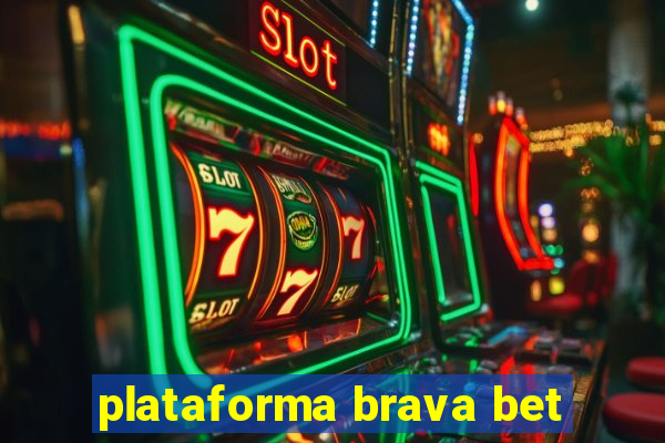 plataforma brava bet