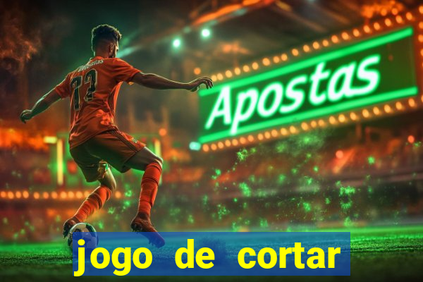 jogo de cortar frutas ganhar dinheiro