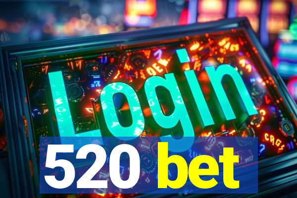 520 bet