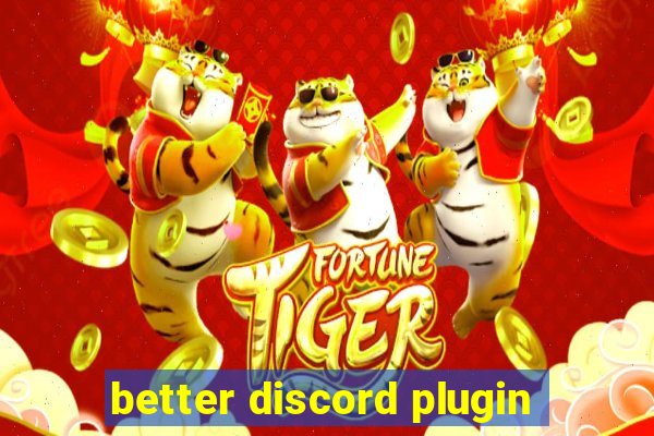 better discord plugin