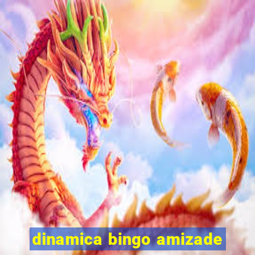 dinamica bingo amizade