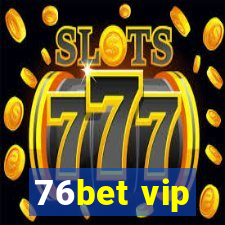 76bet vip