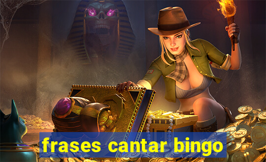 frases cantar bingo