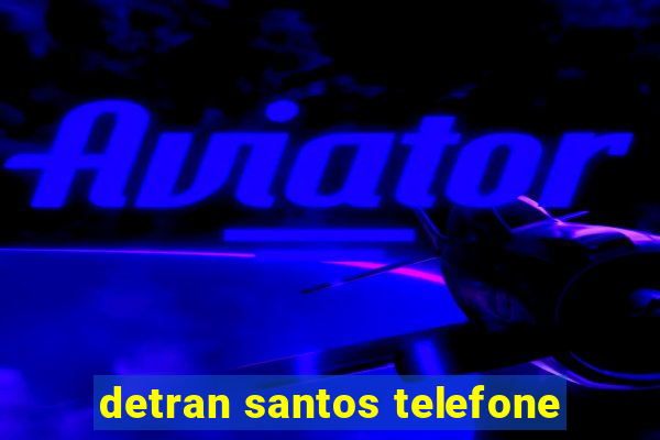 detran santos telefone