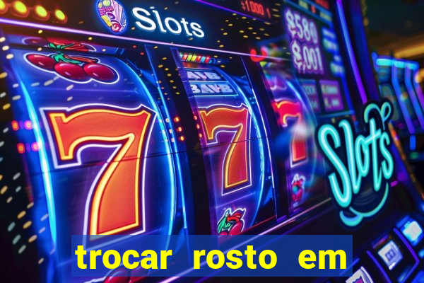 trocar rosto em vídeo grátis